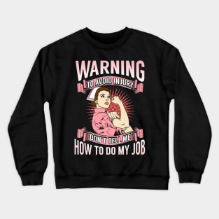 Avoid Injury Dont Tell Me How To Do My Job Nurse Rn Crewneck Sweatshirt